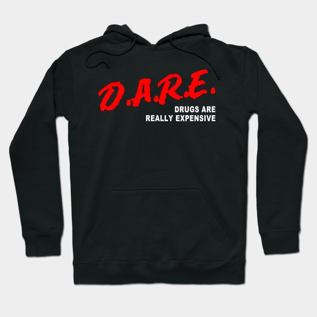 D.A.R.E Drugs Are Really Expensive Hoodie by TrikoGifts